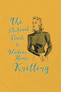 bokomslag Pictorial Guide to Modern Home Knitting