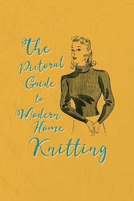 Pictorial Guide to Modern Home Knitting 1