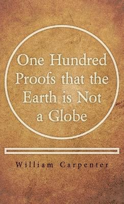 bokomslag One Hundred Proofs that the Earth is Not a Globe