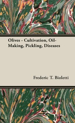 Olives - Cultivation, Oil-Making, Pickling, Diseases 1