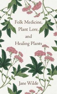 bokomslag Folk Medicine, Plant Lore, and Healing Plants