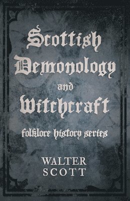 bokomslag Scottish Demonology and Witchcraft (Folklore History Series)