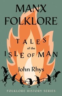 bokomslag Manx Folklore - Tales of the Isle of Man (Folklore History Series)