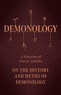 bokomslag Demonology - A Selection of Classic Articles on the History and Myths of Demonology