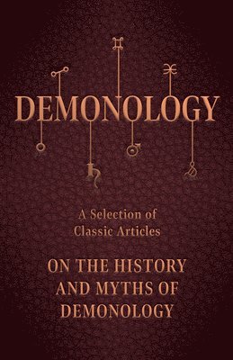 bokomslag Demonology - A Selection of Classic Articles on the History and Myths of Demonology