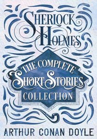 bokomslag Sherlock Holmes - The Complete Short Stories Collection