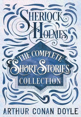 bokomslag Sherlock Holmes - The Complete Short Stories Collection
