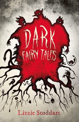 Grimm Brothers, Charles Perrault, Lizzie Stoddart - Dark Fairy Tales; A Disturbing Collection of the Original Stories, Inbunden