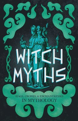 Lizzie Stoddart - Witch Myths, Inbunden