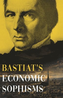 bokomslag Bastiat's Economic Sophisms