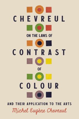 Michel Eugène Chevreul - Chevreul on the Laws of Contrast of Colour, Inbunden