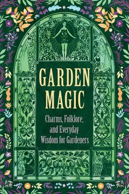 Wyrd Books, Lizzie Stoddart - Garden Magic: Charms, Folklore, and Ancient Wisdom, Inbunden