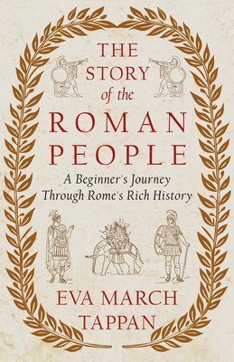 Eva March Tappan - Story of the Roman People, Inbunden