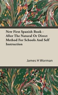 bokomslag New First Spanish Book - After The Natural Or Direct Method For Schools And Self Instruction