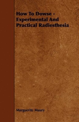 bokomslag How to Dowse - Experimental and Practical Radiesthesia