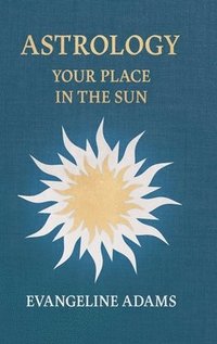 bokomslag Evangeline Adams' Astrology: Your Place in the Sun