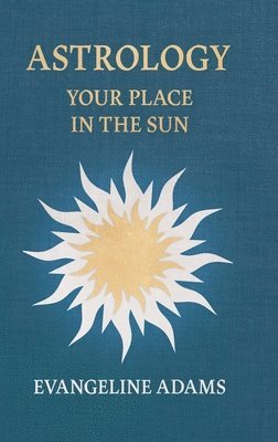 bokomslag Evangeline Adams' Astrology: Your Place in the Sun