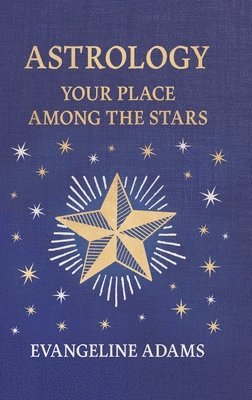 bokomslag Evangeline Adams' Astrology: Your Place Among the Stars