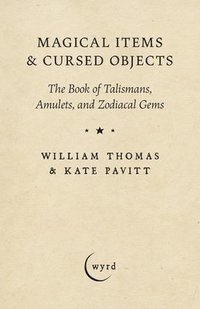 bokomslag Magical Items & Cursed Objects: The Book of Talismans, Amulets, and Zodiacal Gems