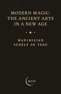 bokomslag Modern Magic: The Ancient Arts in a New Age