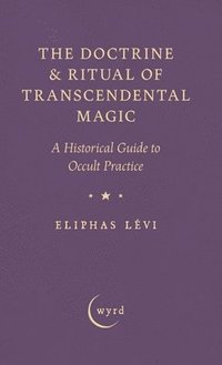 bokomslag The Doctrine & Ritual of Transcendental Magic: A Historical Guide to Occult Practice