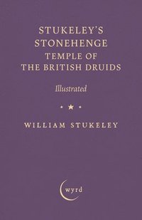 bokomslag Stukeley's Stonehenge - Temple of the British Druids: Illustrated