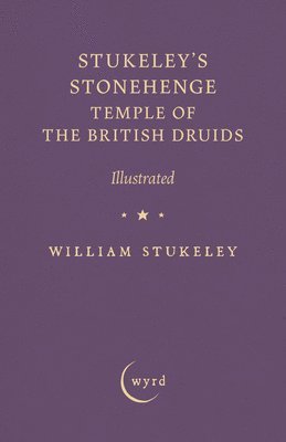 bokomslag Stukeley's Stonehenge - Temple of the British Druids: Illustrated