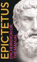 Epictetus - Epictetus' the Encheiridion: Or, Manual, Inbunden