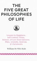 William De Witt Hyde - Five Great Philosophies of Life, Inbunden