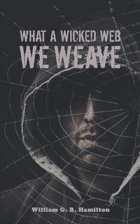 bokomslag What a Wicked Web We Weave