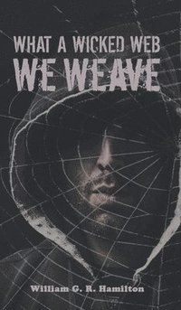 bokomslag What a Wicked Web We Weave