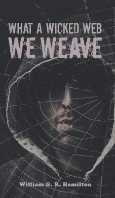 bokomslag What a Wicked Web We Weave