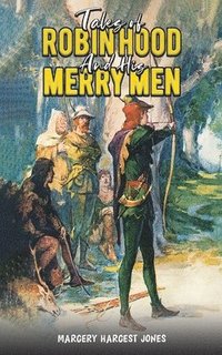 bokomslag Tales Of Robin Hood And His Merry Men