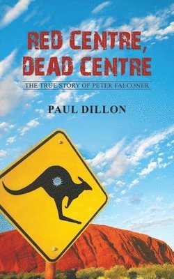 Paul Dillon - Red Centre, Dead Centre, Häftad