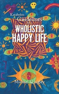 bokomslag Kataholos: Guidelines for a wholistic happy life