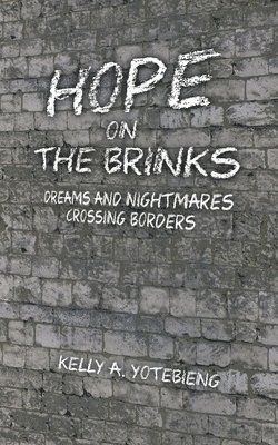 Hope on the Brinks: Dreams and Nightmares Crossing Borders