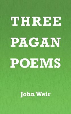 John Weir - Three Pagan Poems, Häftad