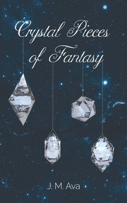 J. M. Ava - CRYSTAL PIECES OF FANTASY, Häftad