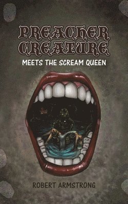 Robert Armstrong - Preacher Creature Meets the Scream Queen, Häftad