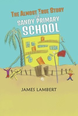James Lambert - Almost True Story of Sandy Primary School, Häftad