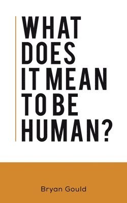 What Does It Mean To Be Human? 1