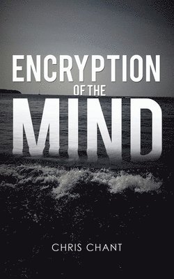Chris Chant - Encryption of the Mind, Häftad