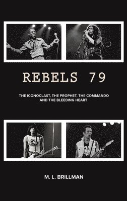 bokomslag Rebels 79: The Iconoclast, the Prophet, the Commando and the Bleeding Heart