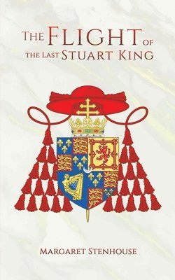 Margaret Stenhouse - Flight of the Last Stuart King, Häftad