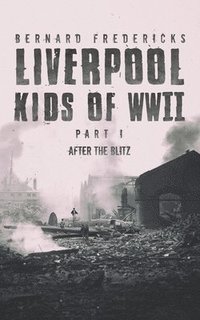 bokomslag Liverpool Kids of WWII - Part 1