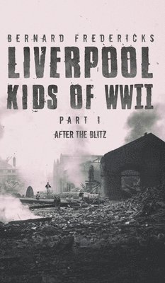 bokomslag Liverpool Kids of WWII - Part 1