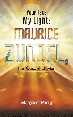 bokomslag Your Face My Light: Maurice Zundel, the Gospel of Man