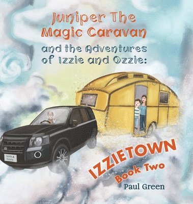 Juniper the Magic Caravan and The Adventures of Izzie and Ozzie: Izzietown 1