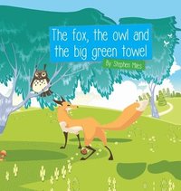 bokomslag The Fox, the Owl and the Big Green Towel