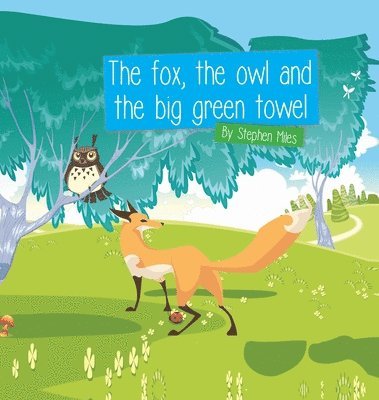 The Fox, the Owl and the Big Green Towel 1